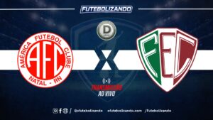 Assista AO VIVO América-RN x Fluminense-PI – Campeonato Brasileiro Série D