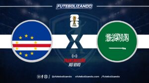 Assista AO VIVO Cabo Verde x Arábia Saudita – Copa do Mundo 2026